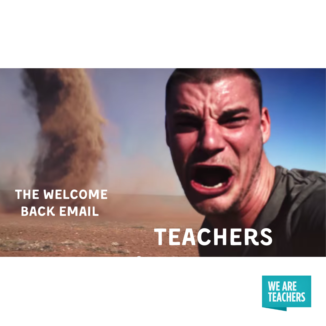 Funny back to school teacher meme showing man screaming in front of a dust storm with caption ‘The welcome back email – Teachers’ – We Are Teachers
